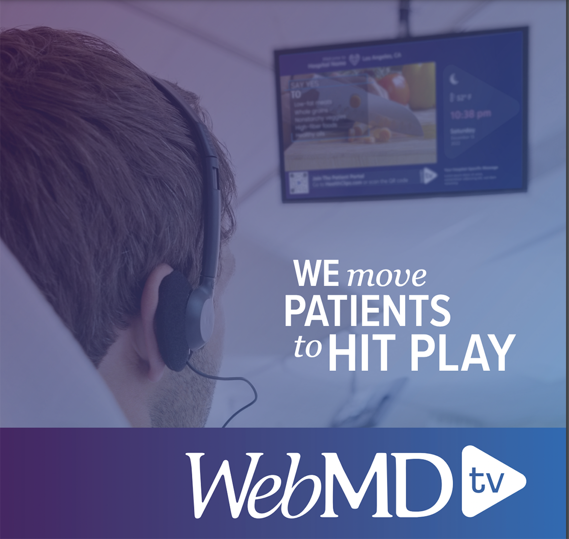 In-Hospital TV ChannelsHCP-recommended educational content is available for viewing at patients' bedsides and in common areas of hospitals. The in-room TV education is prescribed to patients by clinicians.